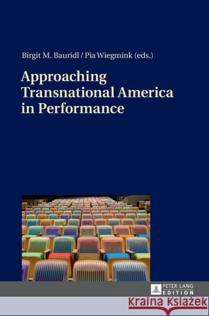 Approaching Transnational America in Performance Birgit Bauridl Pia Wiegmink  9783631667682 Peter Lang AG - książka