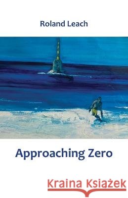Approaching Zero Roland Leach 9781761094583 Ginninderra Press - książka