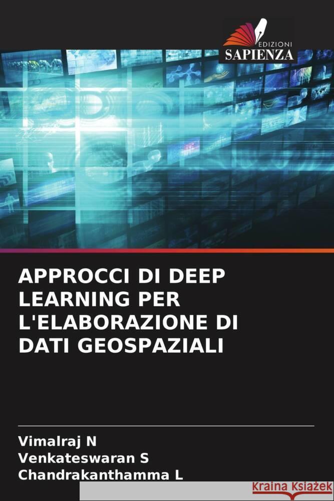 APPROCCI DI DEEP LEARNING PER L'ELABORAZIONE DI DATI GEOSPAZIALI N, Vimalraj, S, Venkateswaran, L, Chandrakanthamma 9786208252342 Edizioni Sapienza - książka