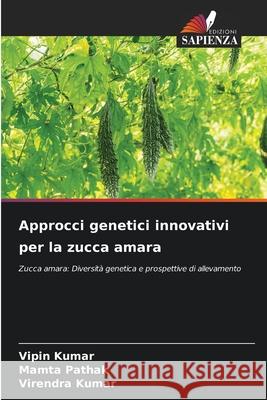 Approcci genetici innovativi per la zucca amara Vipin Kumar Mamta Pathak Virendra Kumar 9786207722075 Edizioni Sapienza - książka