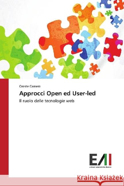 Approcci Open ed User-led : Il ruolo delle tecnologie web Camera, Oreste 9783330783317 Edizioni Accademiche Italiane - książka