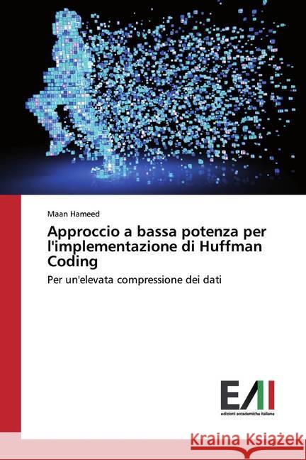 Approccio a bassa potenza per l'implementazione di Huffman Coding : Per un'elevata compressione dei dati Hameed, Maan 9786202089357 Edizioni Accademiche Italiane - książka