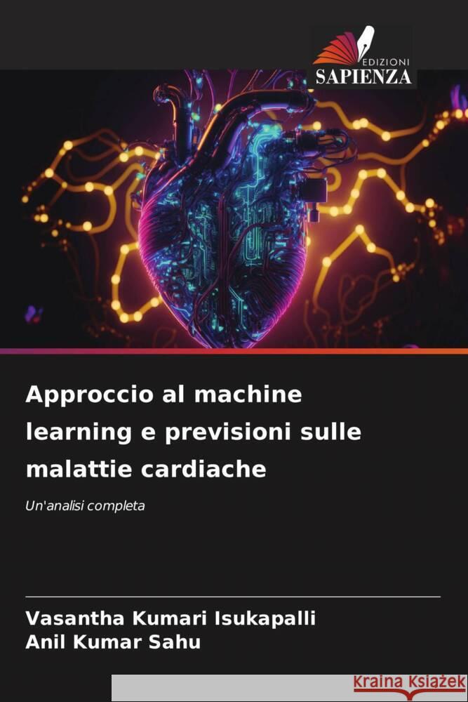 Approccio al machine learning e previsioni sulle malattie cardiache Kumari Isukapalli, Vasantha, Sahu, Anil Kumar 9786206425656 Edizioni Sapienza - książka