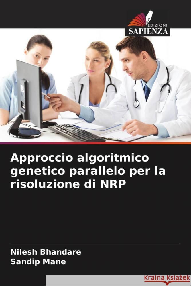 Approccio algoritmico genetico parallelo per la risoluzione di NRP Nilesh Bhandare Sandip Mane 9786203235456 Edizioni Sapienza - książka