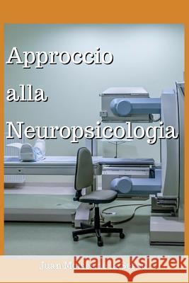 Approccio Alla Neuropsicologia Juan Moisés de la Serna, Simona Ingiaimo 9788893980814 Tektime - książka