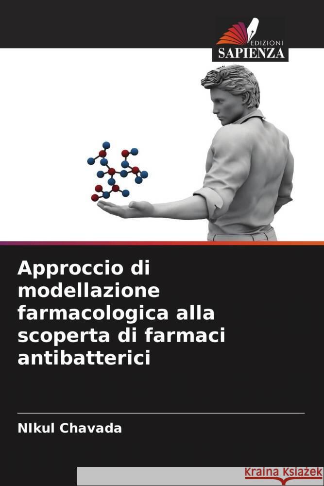 Approccio di modellazione farmacologica alla scoperta di farmaci antibatterici Chavada, Nikul 9786204472355 Edizioni Sapienza - książka