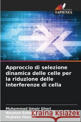 Approccio di selezione dinamica delle celle per la riduzione delle interferenze di cella Muhammad Umair Ghori Nouman Saleem Mujtaba Hassan 9786205318317 Edizioni Sapienza - książka