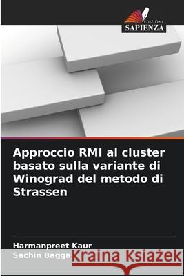 Approccio RMI al cluster basato sulla variante di Winograd del metodo di Strassen Kaur, Harmanpreet, Bagga, Sachin 9786208772536 Edizioni Sapienza - książka
