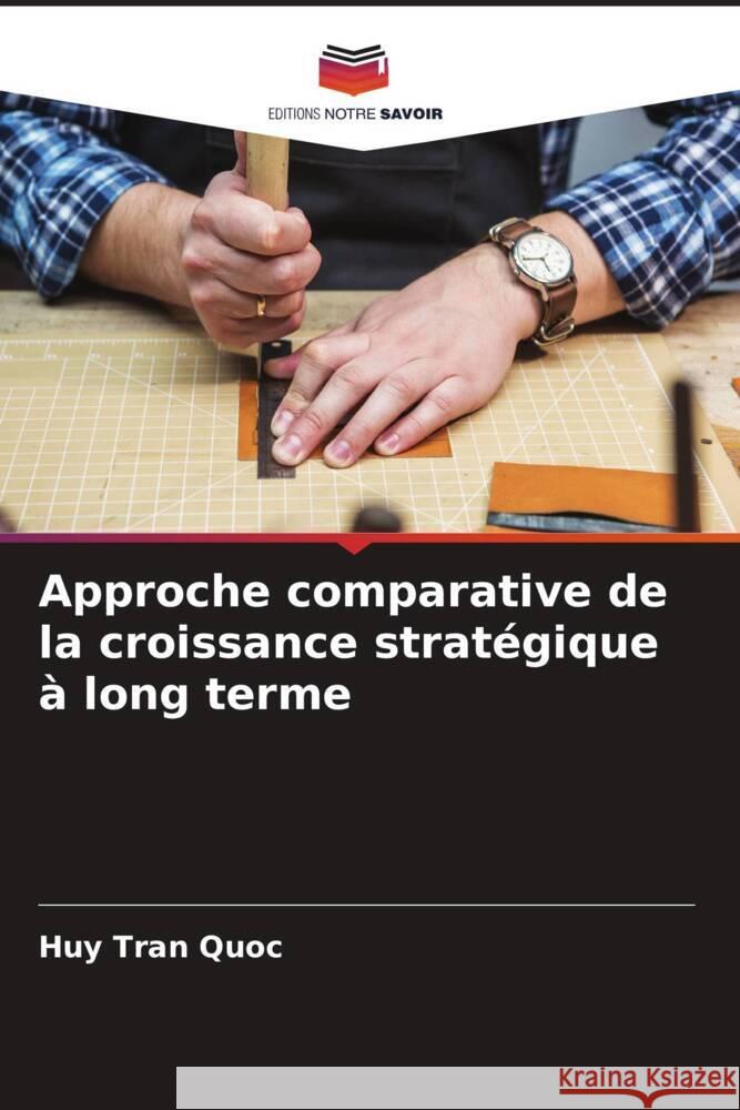 Approche comparative de la croissance stratégique à long terme Tran Quoc, Huy 9786204882277 Editions Notre Savoir - książka