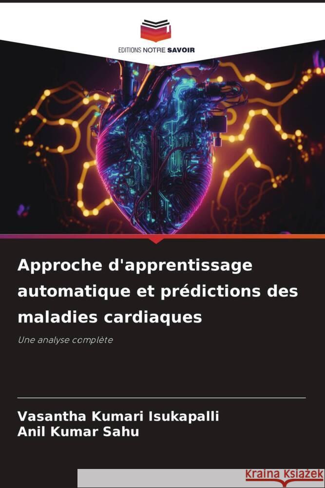 Approche d'apprentissage automatique et prédictions des maladies cardiaques Kumari Isukapalli, Vasantha, Sahu, Anil Kumar 9786206425649 Editions Notre Savoir - książka