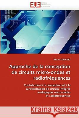 Approche de la Conception de Circuits Micro-Ondes Et Radiofr�quences Gamand-P 9786131562105 Omniscriptum - książka