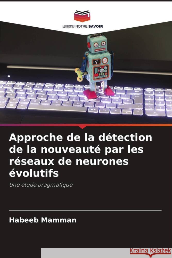 Approche de la détection de la nouveauté par les réseaux de neurones évolutifs Mamman, Habeeb 9786205056066 Editions Notre Savoir - książka