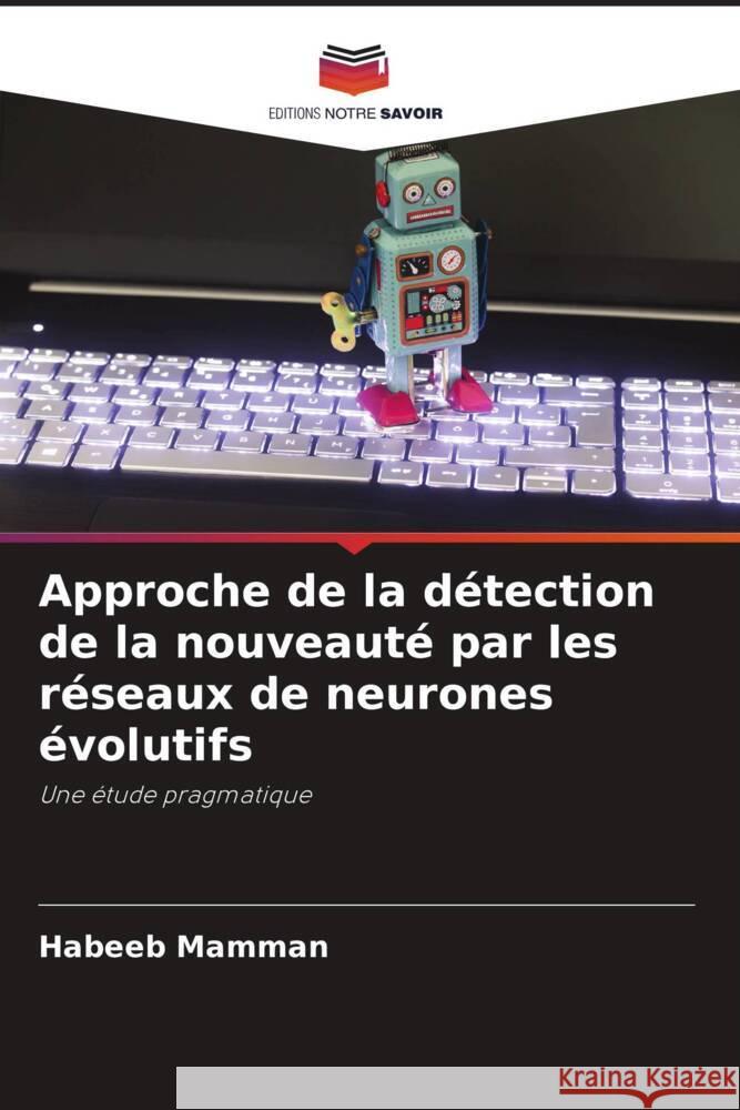 Approche de la détection de la nouveauté par les réseaux de neurones évolutifs Mamman, Habeeb 9786205056066 Editions Notre Savoir - książka