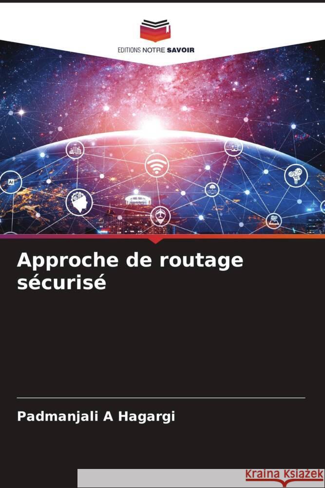 Approche de routage sécurisé Hagargi, Padmanjali A 9786208139728 Editions Notre Savoir - książka