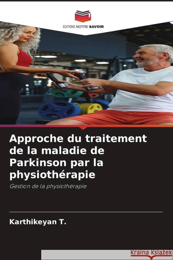 Approche du traitement de la maladie de Parkinson par la physiothérapie T., Karthikeyan 9786204635705 Editions Notre Savoir - książka