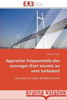 Approche Fréquentielle Des Ouvrages d'Art Soumis Au Vent Turbulent Frere-P 9786131598142 Editions Universitaires Europeennes - książka