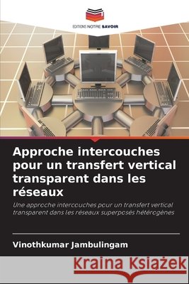 Approche intercouches pour un transfert vertical transparent dans les r?seaux Vinothkumar Jambulingam 9786630132755 Editions Notre Savoir - książka