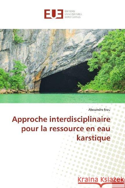 Approche interdisciplinaire pour la ressource en eau karstique Nou, Alexandre 9783841676726 Éditions universitaires européennes - książka