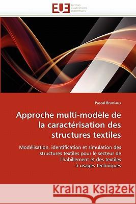 Approche Multi-Modèle de la Caractérisation Des Structures Textiles Bruniaux-P 9786131560279 Editions Universitaires Europeennes - książka
