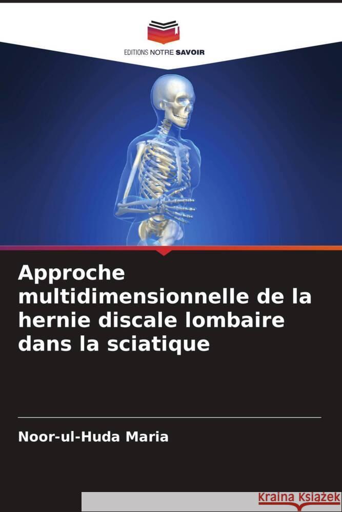 Approche multidimensionnelle de la hernie discale lombaire dans la sciatique Noor-Ul-Huda Maria 9786207979981 Editions Notre Savoir - książka