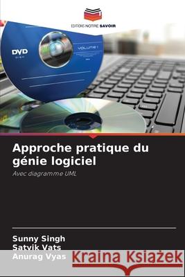 Approche pratique du g?nie logiciel Sunny Singh Satvik Vats Anurag Vyas 9786209468964 Editions Notre Savoir - książka