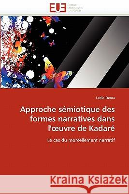 Approche S�miotique Des Formes Narratives Dans L' Uvre de Kadar� Dema-L 9786131561122 Omniscriptum - książka