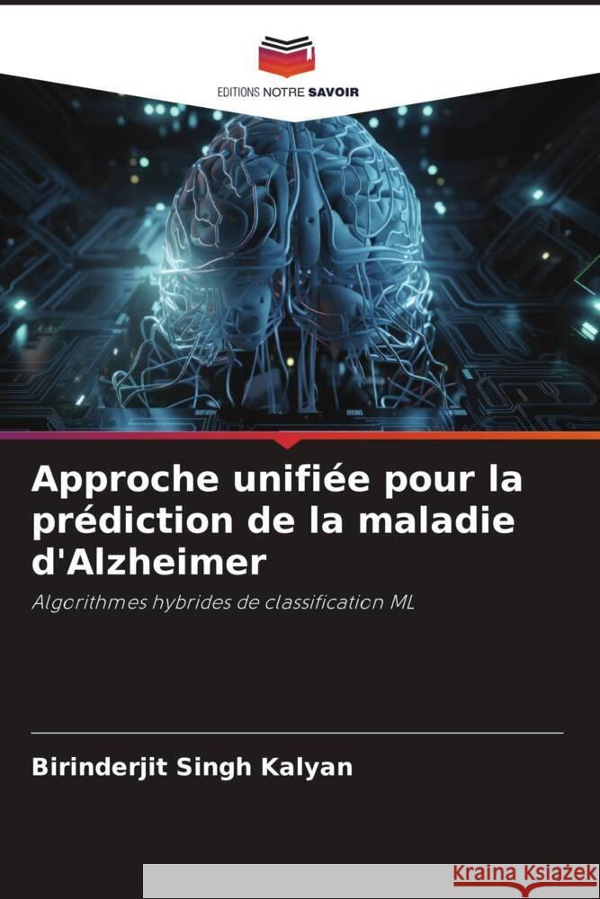 Approche unifi?e pour la pr?diction de la maladie d'Alzheimer Birinderjit Singh Kalyan 9786207427574 Editions Notre Savoir - książka