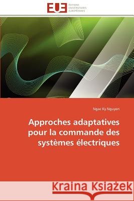 Approches Adaptatives Pour La Commande Des Systèmes Électriques Nguyen-N 9783841780263 Editions Universitaires Europeennes - książka