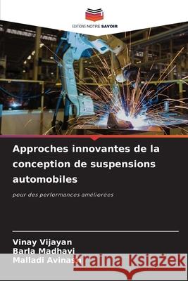 Approches innovantes de la conception de suspensions automobiles Vijayan, Vinay, Madhavi, Barla, Avinash, Malladi 9786208792381 Editions Notre Savoir - książka