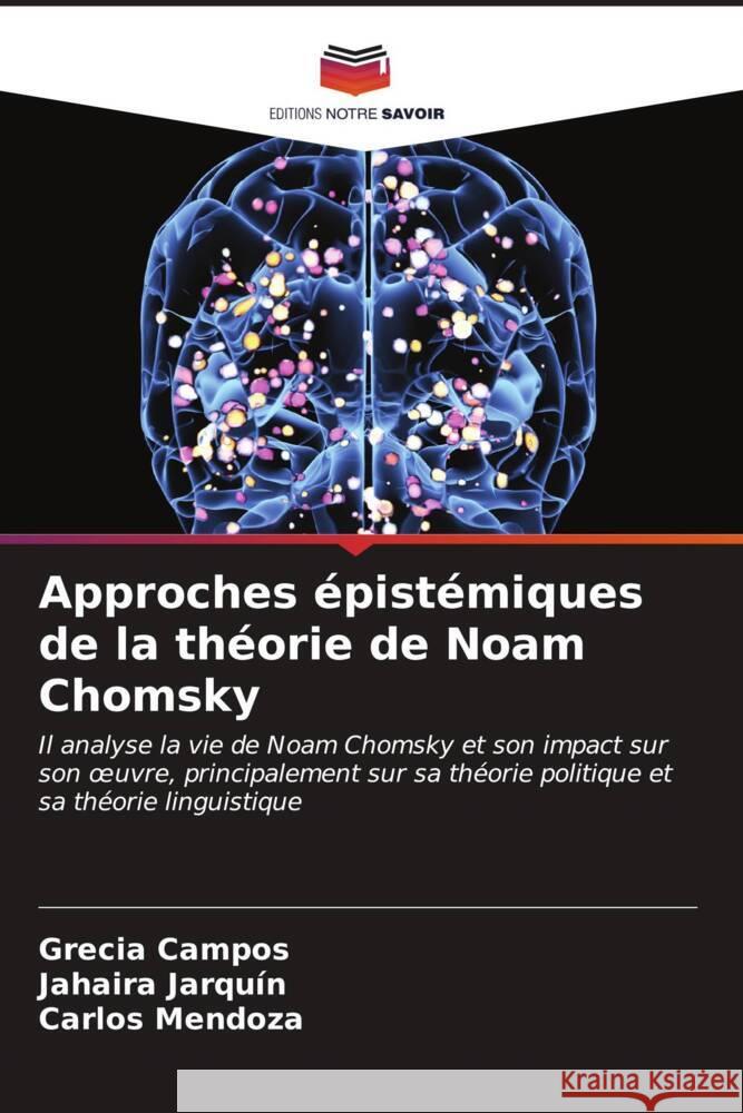 Approches ?pist?miques de la th?orie de Noam Chomsky Grecia Campos Jahaira Jarqu?n Carlos Mendoza 9786206918356 Editions Notre Savoir - książka