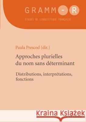 Approches Plurielles Du Nom Sans Déterminant: Distributions, Interprétations, Fonctions Prescod, Paula 9782807604735 P.I.E-Peter Lang S.A., Editions Scientifiques - książka