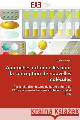Approches Rationnelles Pour La Conception de Nouvelles Molécules Hazan-C 9786131540844 Editions Universitaires Europeennes - książka