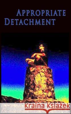 Appropriate Detachment: Spread Calm into the World Torchia, Drew 9780993760105 Appropriate Publishing - książka