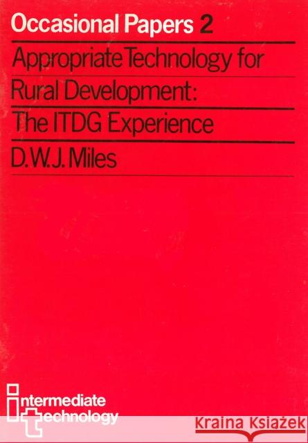 Appropriate Technology for Rural Development: The Itdg Experience Miles, Derek 9781853393679 Intermediate Technology Publications - książka