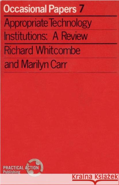 Appropriate Technology Institutions: A Review Whitcombe, Richard 9781853391514 ITDG Publishing - książka