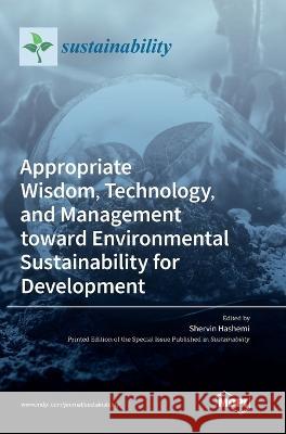 Appropriate Wisdom, Technology, and Management toward Environmental Sustainability for Development Shervin Hashemi 9783036551890 Mdpi AG - książka