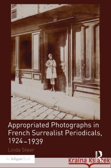 Appropriated Photographs in French Surrealist Periodicals, 1924-1939 Linda Steer 9781032097770 Routledge - książka
