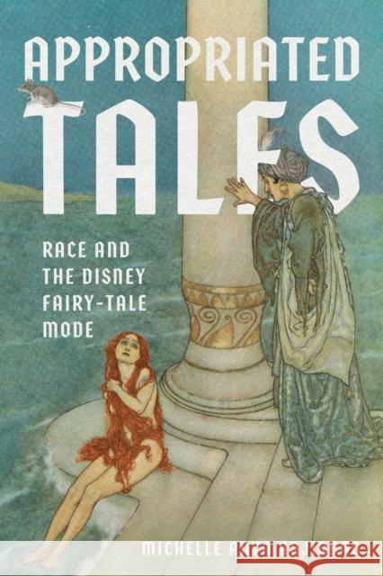 Appropriated Tales: Race and the Disney Fairy-Tale Mode Michelle Anya Anjirbag 9780814351093 Wayne State University Press - książka