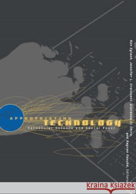 Appropriating Technology: Vernacular Science and Social Power Eglash, Ron 9780816634279 University of Minnesota Press - książka
