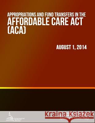 Appropriations and Fund Transfers in the Affordable Care Act (ACA) Congressional Research Service 9781508700272 Createspace - książka