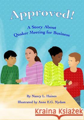 Approved!: A Story About Quaker Meeting for Business Nydam, Anne E. G. 9781532860133 Createspace Independent Publishing Platform - książka