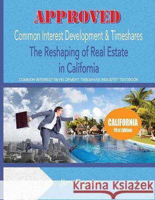 Approved Common Interest Development & Timeshares: The Reshaping of Real Estate in California Jim Forde 9781790819157 Independently Published - książka