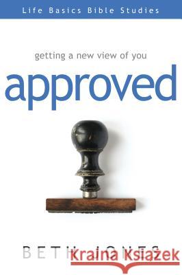 Approved: Getting a New View of You Beth Jones 9781606836439 Harrison House - książka