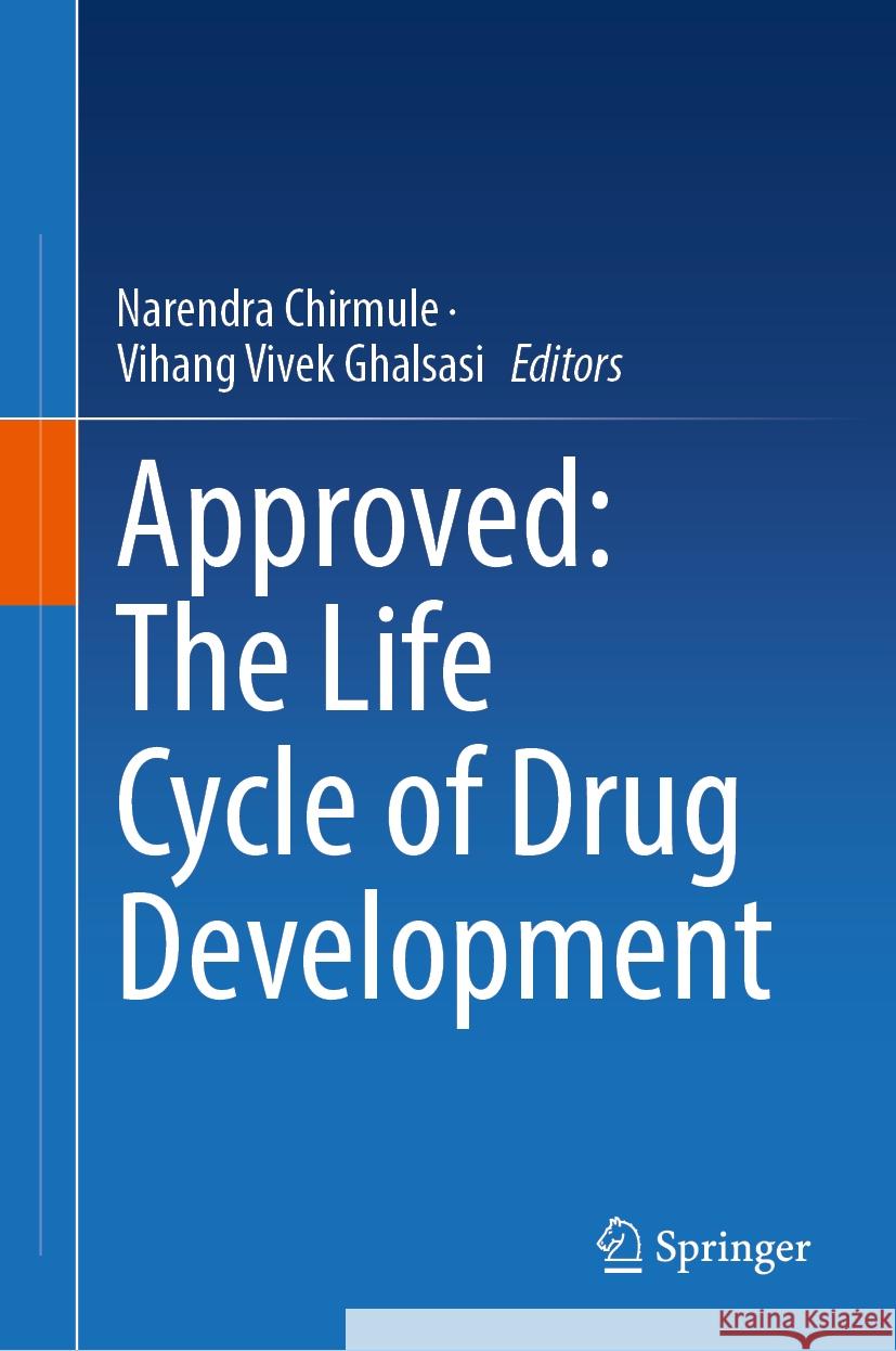 Approved: The Life Cycle of Drug Development Narendra Chirmule Vihang Vivek Ghalsasi 9783031817861 Springer - książka