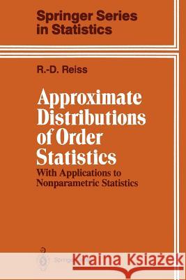 Approximate Distributions of Order Statistics: With Applications to Nonparametric Statistics Reiss, Rolf-Dieter 9781461396222 Springer - książka