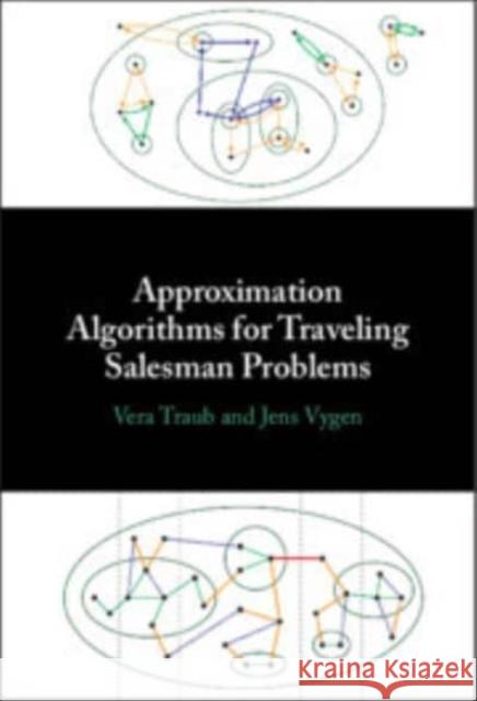 Approximation Algorithms for Traveling Salesman Problems Jens (University of Bonn) Vygen 9781009445412 Cambridge University Press - książka