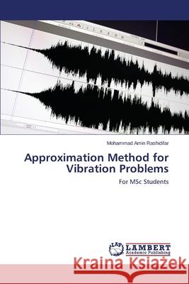 Approximation Method for Vibration Problems Rashidifar Mohammad Amin 9783659506406 LAP Lambert Academic Publishing - książka