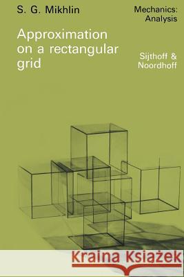 Approximation on a Rectangular Grid: With Application to Finite Element Methods and Other Problems Mikhlin, S. G. 9789400995406 Springer - książka