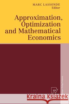 Approximation, Optimization and Mathematical Economics Lassonde, Marc   9783790813630 Physica-Verlag - książka