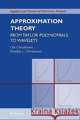 Approximation Theory: From Taylor Polynomials to Wavelets Christensen, Ole 9780817636005 Birkhauser - książka